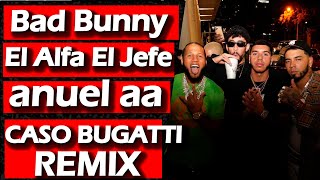 BAD BUNNY x El Alfa El JEFE x ANUEL AA CASO BUGATTI REMIX SE GRABO YA EN MIAMI