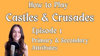 How To Play Castles & Crusades Ep 1 Primary & Secondary Attributes
