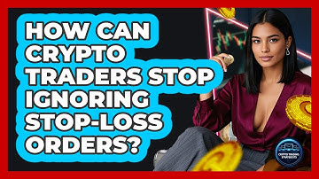How Can Crypto Traders Stop Ignoring Stop-loss Orders? - Crypto Trading Strategists