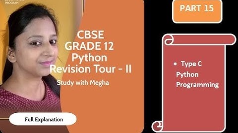CBSE | GRADE 12 | CS | Python Revision Tour - II | Part 15