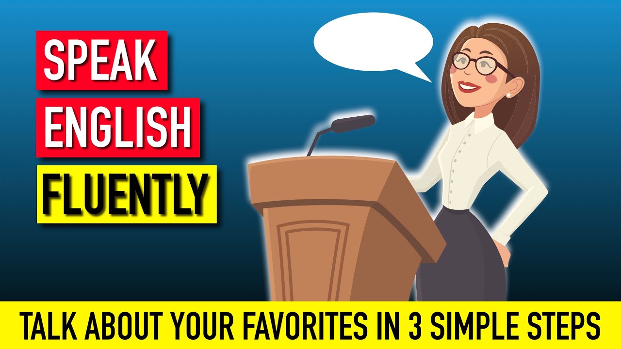 How To Speak English Fluently In 3 Steps About Your Favorites - YouTube