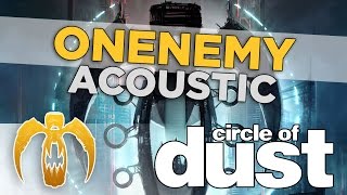 Circle of Dust - Onenemy (Acoustic) [Remastered]