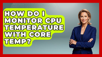 How Do I Monitor CPU Temperature With Core Temp? - The Hardware Hub