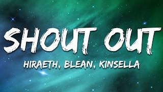 Hiraeth, Blean &amp; KINSELLA - Shout Out (Lyrics)