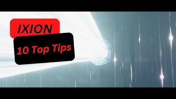 Ixion 10 Top Tips For Beginners
