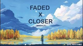 Faded X Closer (Mashup) | Epic Rhythms