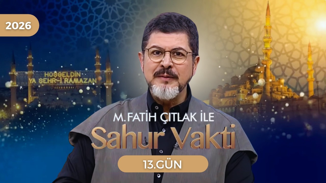 M. Fatih Çıtlak ile Sahur Vakti | 13. GÜN | 03.03.2026