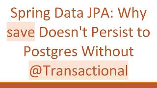 Spring Data JPA: Why save Doesn't Persist to Postgres Without @ Transactional