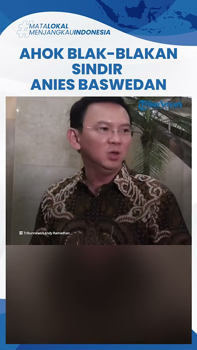 Terang-Terangan Sindir Anies, Ahok sebut, 5 Tahun Jakarta Dipimpin Orang yang Hanya Pintar Ngomong