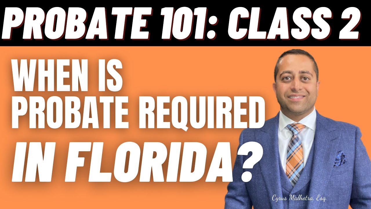 Probate 101 Class 2 When Is Probate Required In Florida YouTube