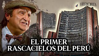 La historia del PRIMER RASCACIELOS DEL PERÚ 🇵🇪 y su fallida TORRE GEMELA | Cuenta la historia | Ep.3