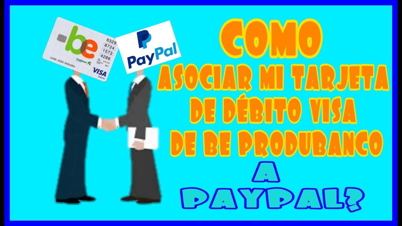 COMO ASOCIAR MI TARJETA BE PRODUBANCO A PAYPAL