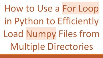 How to Use a For Loop in Python to Efficiently Load Numpy Files from Multiple Directories