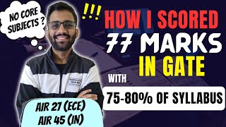 How I Scored 77 Marks in GATE with only 75%-80% Syllabus?