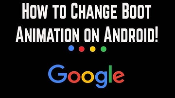 How to Change Boot Animation on Android!