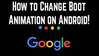 Information How to Change Boot Animation on Android! Guide