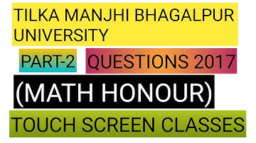TILKA MANJHI BHAGALPUR UNIVERSITY PART-2 PAPER-3 (MATH HONOUR) QUESTIONS PAPER 2017 BY-Professor