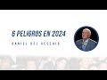 6 peligros en 2024  daniel del vecchio