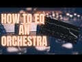 How to EQ an Orchestra