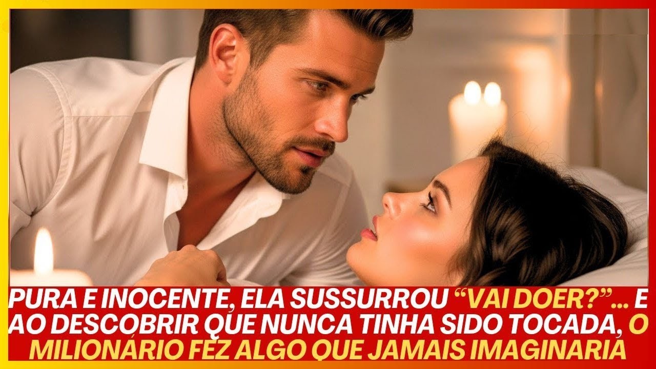 PURA E INOCENTE, ELA SUSSURROU VAI DOER… E AO DESCOBRIR SUA PUREZA, O MILIONÁRIO FEZ O IMPENSÁVEL