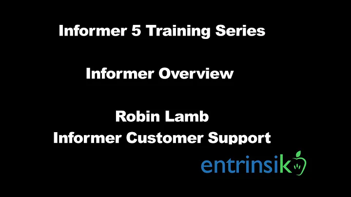 Informer 5 Training - Informer Overview with Robin...