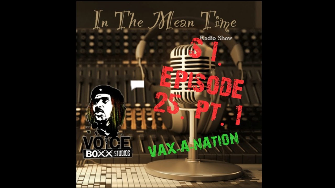 In The Mean Time - Radio Show | Season 1 | Episode 25 | Vax-A-Nation | Pt.1/2 | CurlyLoxx