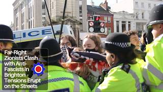 Far-Right Zionists Clash with Anti-Fascists in Brighton – Tensions Erupt on the Streets