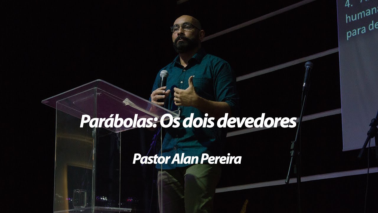Parábolas: Os dois devedores // Igreja Pedra Angular // Pastor Alan Pereira