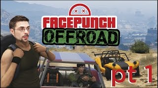 Grand Theft Auto V: Facepunch OFF-ROAD (Part 1)