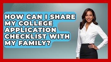 How Can I Share My College Application Checklist With My Family? | Senior Year Strategies News