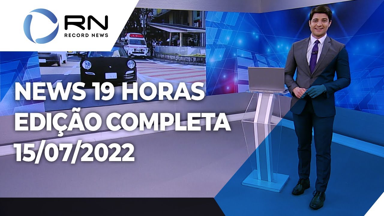 News 19 Horas – 15/07/2022