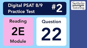 Digital PSAT 8/9 #2, Reading Module 2E (easy), Question 22 (transition)