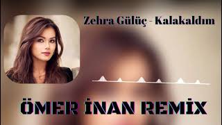 Zehra Gülüç kala kaldım (ÖMER İNAN REMİX) Resimi