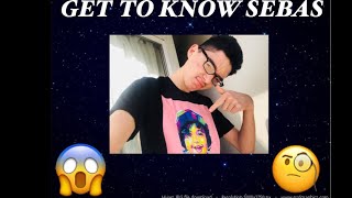 GET TO KNOW SEBAS// FIRST YOUTUBE VIDEO!!
