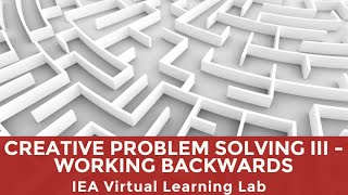 Creative Problem Solving III - Working Backwards