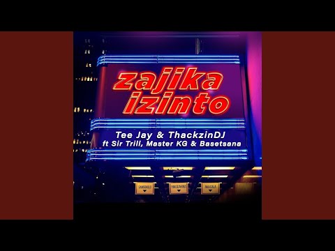Tee Jay & ThackzinDj - Zajika Izinto (Official Audio) feat. Sir Trill, Master KG & Basetsana