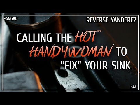 Asking the Local Handywoman to "Fix" Your Sink (Lesbian ASMR Audio RP) (Reverse Yandere) (F4F)