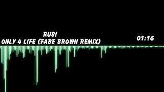 RUBI - ONLY 4 LIFE (FABE BROWN REMIX) [Bass Boosted]