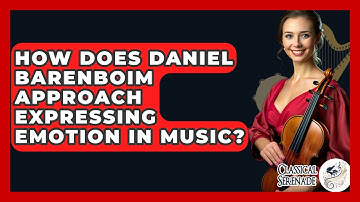 How Does Daniel Barenboim Approach Expressing Emotion In Music? - Classical Serenade