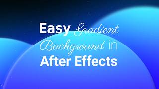 Beautiful Gradient Background in After Effects: Easier Than It Looks