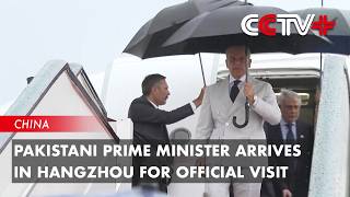 Pakistani Prime Minister Arrives in Hangzhou for Official Visit