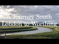 A Journey South - London to Worthing