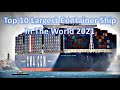 Top 10 Largest Container Ship In The World 2021