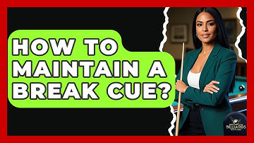 How To Maintain A Break Cue? - Billiards Hustlers