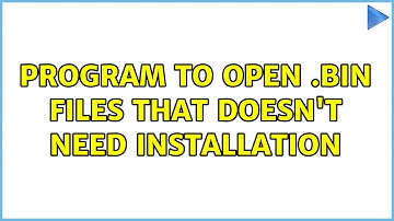 Program to open .bin files that doesn