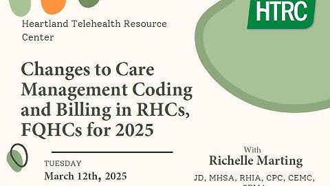 HTRC Education Series: Changes to Care Management Coding and Billing in RHCs, FQHCs for 2025