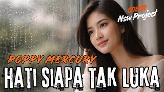 Hati Siapa Tak Luka  Poppy Mercury  Cover By Nsw Project