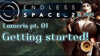 Lumeris pt. 01 - Endless Space 2 in 2025 Lumeris pt. 01 - Endless Space 2 in 2025