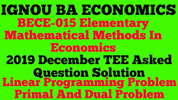 #BECE-015#IGNOU BA ECONOMICS#TEE Asked Question Solution Carrying 20#LPP Primal And Dual Problem#.