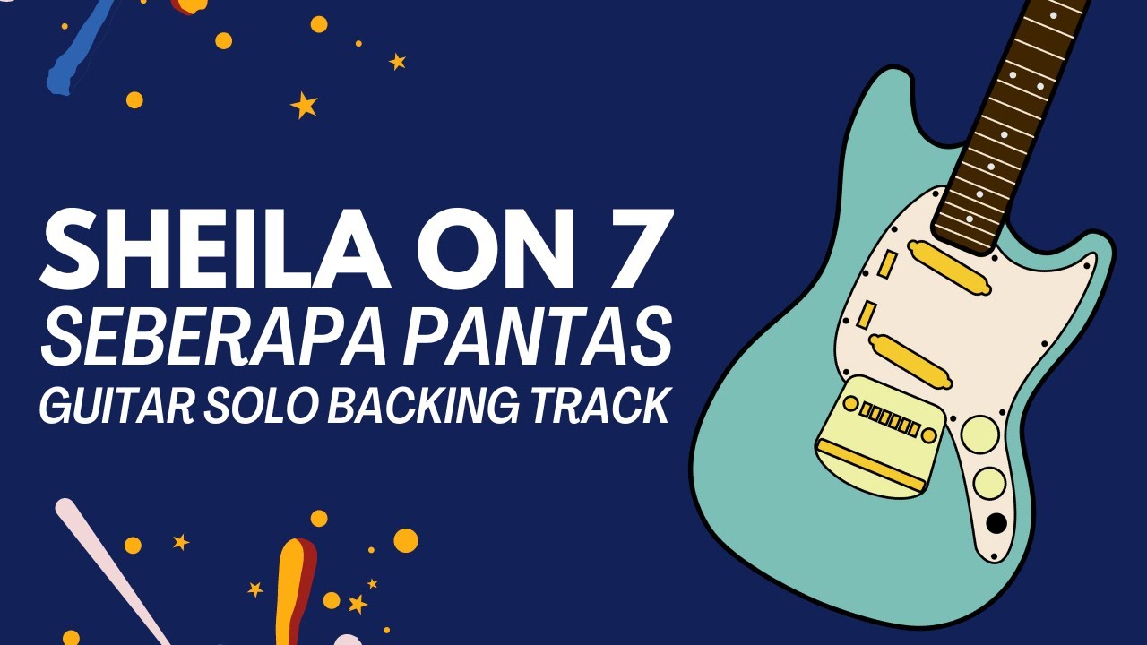 SEBERAPA PANTAS SHEILA ON 7 GUITAR SOLO BACKING TRACK YouTube